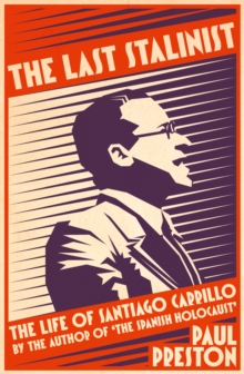 The Last Stalinist : The Life of Santiago Carrillo