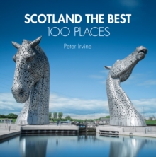 Scotland The Best 100 Places: Extraordinary Places And Where Best To Walk, Eat And Sleep, Hardback Book Scotland The Best 100 Places: Extraordinary Places And Where Best To Walk, Eat And Sleep, Hardback Book