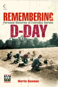 Remembering D-day : Personal Histories of Everyday Heroes