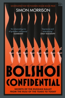 HarperCollins Publishers Bolshoi Confidential , Secrets Of The Russian Ballet From The Rule Of The Tsars To Today