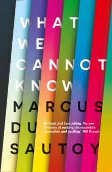 What We Cannot Know : Explorations at the Edge of Knowledge, Hardback Book What We Cannot Know : Explorations at the Edge of Knowledge, Hardback Book