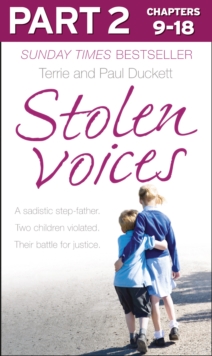 Stolen Voices: Part 2 of 3 : A Sadistic Step-Father. Two Children Violated. Their Battle for Justice.