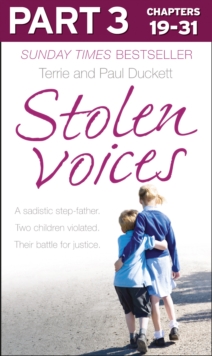 Stolen Voices: Part 3 of 3 : A sadistic step-father. Two children violated. Their battle for justice.