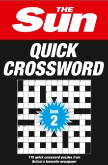 The Sun Quick Crossword Book 2 : 175 Quick Crossword Puzzles from Britain's Favourite Newspaper, Paperback Book The Sun Quick Crossword Book 2 : 175 Quick Crossword Puzzles from Britain's Favourite Newspaper, Paperback Book