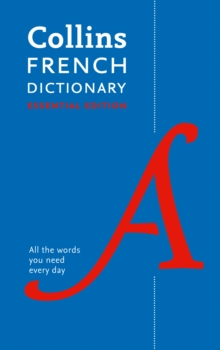 Collins French Dictionary Essential edition : 60,000 Translations for Everyday Use, Paperback Book Collins French Dictionary Essential edition : 60,000 Translations for Everyday Use, Paperback Book