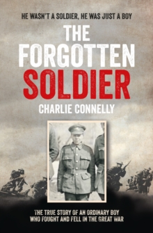 The Forgotten Soldier : He Wasn't a Soldier, He Was Just a Boy, Paperback Book The Forgotten Soldier : He Wasn't a Soldier, He Was Just a Boy, Paperback Book