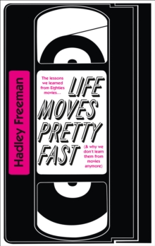 Life Moves Pretty Fast : The Lessons We Learned from Eighties Movies (and Why We Don't Learn Them from Movies Any More), Paperback Book Life Moves Pretty Fast : The Lessons We Learned from Eighties Movies (and Why We Don't Learn Them from Movies Any More), Paperback Book