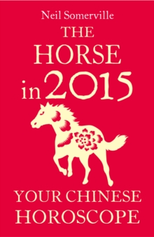 The Horse in 2015: Your Chinese Horoscope