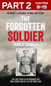 The Forgotten Soldier (Part 2 of 3) : He wasn't a soldier, he was just a boy