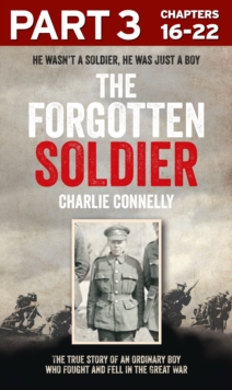 The Forgotten Soldier (Part 3 of 3) : He wasn't a soldier, he was just a boy