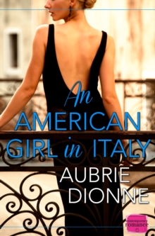 An American Girl in Italy : HarperImpulse Contemporary Romance