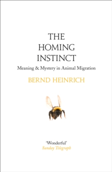 The Homing Instinct : Meaning and Mystery in Animal Migration, Paperback Book The Homing Instinct : Meaning and Mystery in Animal Migration, Paperback Book