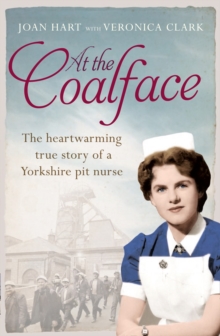 At the Coalface : The Memoir of a Pit Nurse, Paperback / softback Book At the Coalface : The Memoir of a Pit Nurse, Paperback / softback Book
