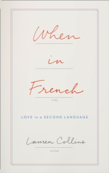 When in French : Love in a Second Language, Hardback Book When in French : Love in a Second Language, Hardback Book