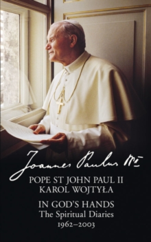 In God's Hands : The Spiritual Diaries of Pope St John Paul II, Hardback Book In God's Hands : The Spiritual Diaries of Pope St John Paul II, Hardback Book