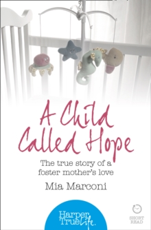 A Child Called Hope : The True Story of a Foster Mother's Love, Paperback Book A Child Called Hope : The True Story of a Foster Mother's Love, Paperback Book