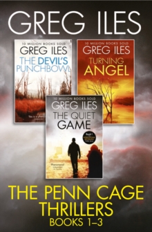 Greg Iles 3-Book Thriller Collection : The Quiet Game, Turning Angel, The Devil's Punchbowl