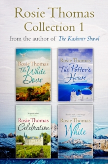 Rosie Thomas 4-Book Collection : The White Dove, The Potter's House, Celebration, White