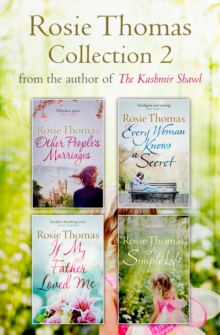 Rosie Thomas 4-Book Collection : Other People's Marriages, Every Woman Knows a Secret, If My Father Loved Me, A Simple Life