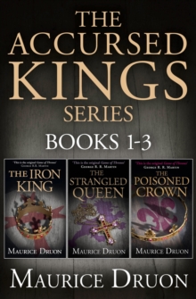 The Accursed Kings Series Books 1-3 : The Iron King, The Strangled Queen, The Poisoned Crown