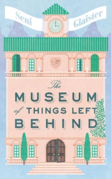 The Museum of Things Left Behind, Hardback Book The Museum of Things Left Behind, Hardback Book