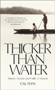 Thicker Than Water : History, Secrets and Guilt: A Memoir, Hardback Book Thicker Than Water : History, Secrets and Guilt: A Memoir, Hardback Book