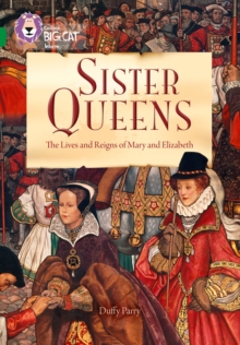 Sister Queens: The Lives and Reigns of Mary and Elizabeth : Band 15/Emerald