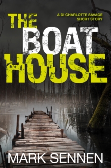 The Boat House (A DI Charlotte Savage Short Story)