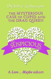 The Mysterious Case of Cupid and the Drag Queen : A Love...Maybe Valentine eShort