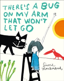 There's a Bug on My Arm that Won't Let Go, Hardback Book There's a Bug on My Arm that Won't Let Go, Hardback Book