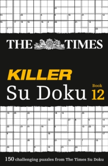 The Times Killer Su Doku Book 12 : 150 Lethal Su Doku Puzzles, Paperback Book The Times Killer Su Doku Book 12 : 150 Lethal Su Doku Puzzles, Paperback Book