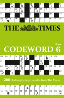 The Times Codeword 6 : 200 Cracking Logic Puzzles, Paperback Book The Times Codeword 6 : 200 Cracking Logic Puzzles, Paperback Book