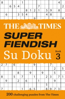 The Times Super Fiendish Su Doku Book 3 : 200 Challenging Puzzles from the Times, Paperback Book The Times Super Fiendish Su Doku Book 3 : 200 Challenging Puzzles from the Times, Paperback Book