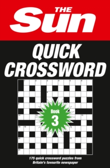 The Sun Quick Crossword Book 3 : 175 Quick Crossword Puzzles from Britain's Favourite Newspaper, Paperback Book The Sun Quick Crossword Book 3 : 175 Quick Crossword Puzzles from Britain's Favourite Newspaper, Paperback Book