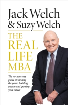 The Real-Life MBA : The No-Nonsense Guide to Winning the Game, Building a Team and Growing Your Career, Hardback Book The Real-Life MBA : The No-Nonsense Guide to Winning the Game, Building a Team and Growing Your Career, Hardback Book
