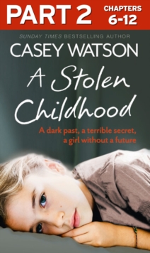 A Stolen Childhood: Part 2 of 3 : A dark past, a terrible secret, a girl without a future