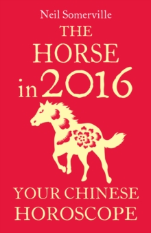 The Horse in 2016: Your Chinese Horoscope