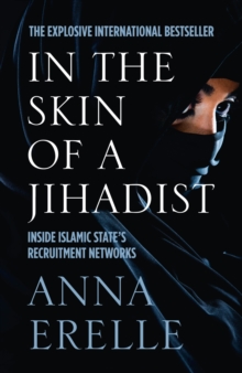 In the Skin of a Jihadist : Inside Islamic State's Recruitment Networks, Paperback Book In the Skin of a Jihadist : Inside Islamic State's Recruitment Networks, Paperback Book