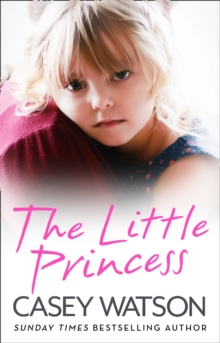 The Little Princess : The shocking true story of a little girl imprisoned in her own home