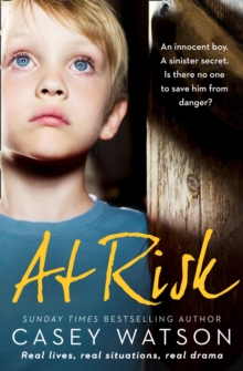 At Risk : An Innocent Boy. a Sinister Secret. is There No One to Save Him from Danger?