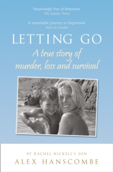 Letting Go : A true story of murder, loss and survival by Rachel Nickell's son