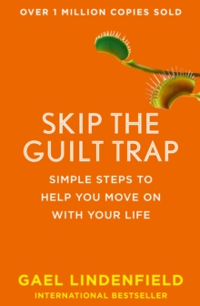 Skip the Guilt Trap : Simple Steps to Help You Move on with Your Life, Paperback / softback Book Skip the Guilt Trap : Simple Steps to Help You Move on with Your Life, Paperback / softback Book