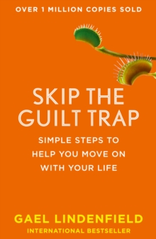 Skip the Guilt Trap : Simple Steps to Help You Move on with Your Life