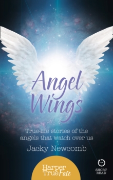 Angel Wings : True-Life Stories of the Angels That Watch Over Us, Paperback / softback Book Angel Wings : True-Life Stories of the Angels That Watch Over Us, Paperback / softback Book