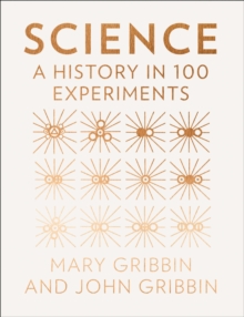 Science : A History in 100 Experiments, Hardback Book Science : A History in 100 Experiments, Hardback Book
