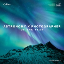 Astronomy Photographer Of The Year: Collection 4, Hardback Book Astronomy Photographer Of The Year: Collection 4, Hardback Book