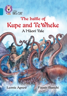 The Battle of Kupe and Te Wheke: A Maori Tale : Band 13/Topaz