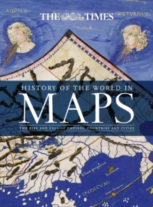 History of the World in Maps : The Rise and Fall of Empires, Countries and Cities, Hardback Book History of the World in Maps : The Rise and Fall of Empires, Countries and Cities, Hardback Book