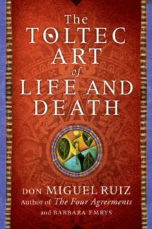 The Toltec Art of Life and Death, Paperback Book The Toltec Art of Life and Death, Paperback Book