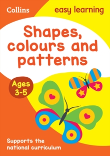 Shapes, Colours and Patterns Ages 3-5 : Prepare for Preschool with Easy Home Learning